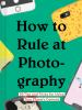 How_to_rule_at_photography