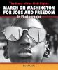 The_story_of_the_civil_rights_March_on_Washington_for_Jobs_and_Freedom_in_photographs